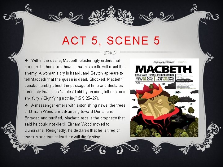 ACT 5, SCENE 5 v Within the castle, Macbeth blusteringly orders that banners be