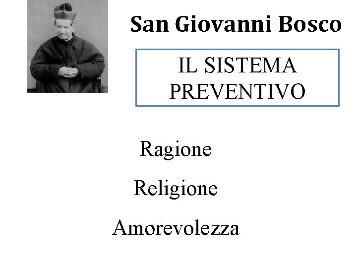 San Giovanni Bosco Istituto Salesiano “Sacro Cuore” Napoli Vomero IL SISTEMA PREVENTIVO Ragione Religione San Giovanni Bosco Istituto Salesiano “Sacro Cuore” Napoli Vomero IL SISTEMA PREVENTIVO Ragione Religione