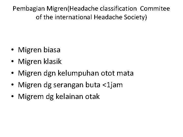 Pembagian Migren(Headache classification Commitee of the international Headache Society) • • • Migren biasa