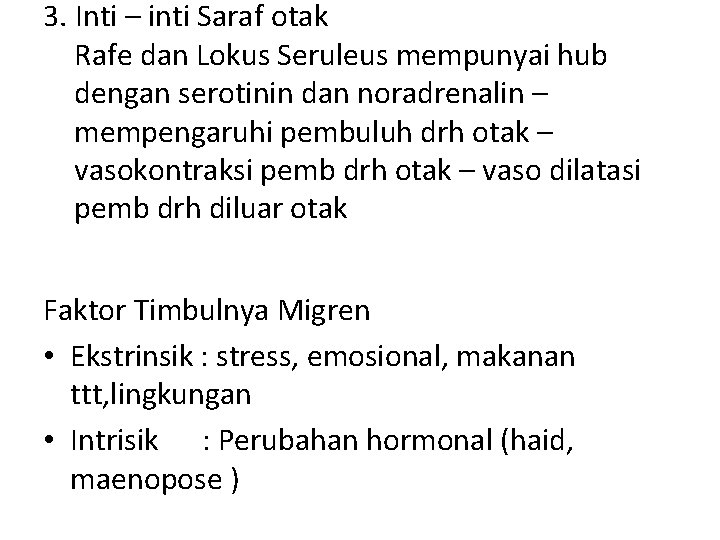 3. Inti – inti Saraf otak Rafe dan Lokus Seruleus mempunyai hub dengan serotinin