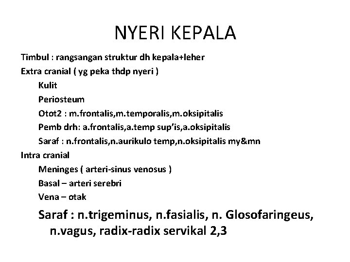 NYERI KEPALA Timbul : rangsangan struktur dh kepala+leher Extra cranial ( yg peka thdp