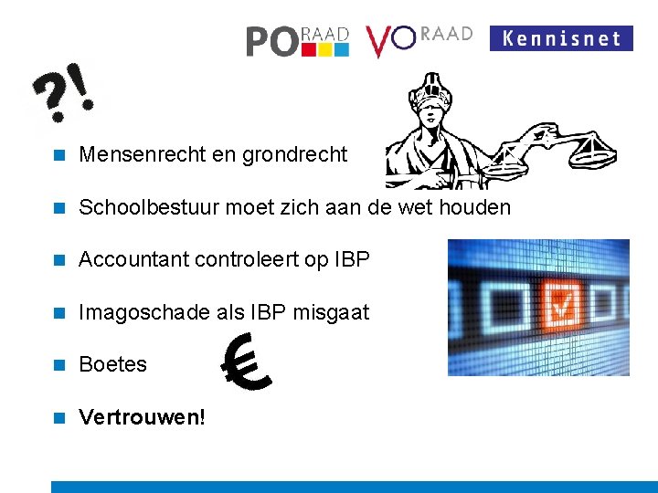 n Mensenrecht en grondrecht n Schoolbestuur moet zich aan de wet houden n Accountant