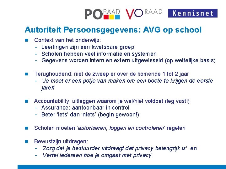 Autoriteit Persoonsgegevens: AVG op school n Context van het onderwijs: - Leerlingen zijn een