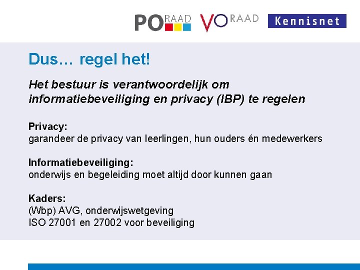 Dus… regel het! Het bestuur is verantwoordelijk om informatiebeveiliging en privacy (IBP) te regelen