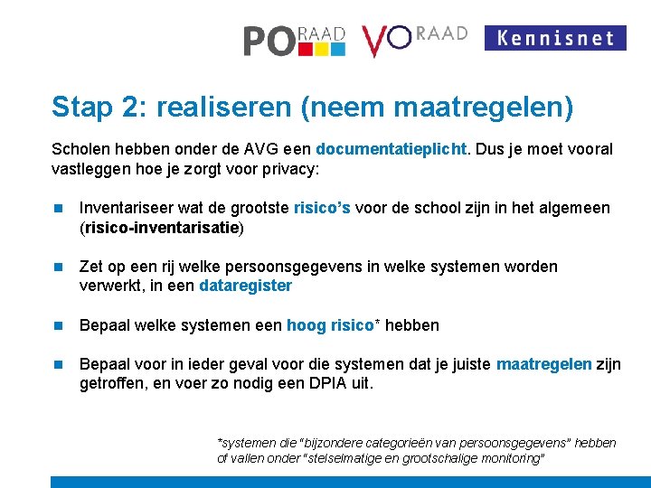 Stap 2: realiseren (neem maatregelen) Scholen hebben onder de AVG een documentatieplicht. Dus je