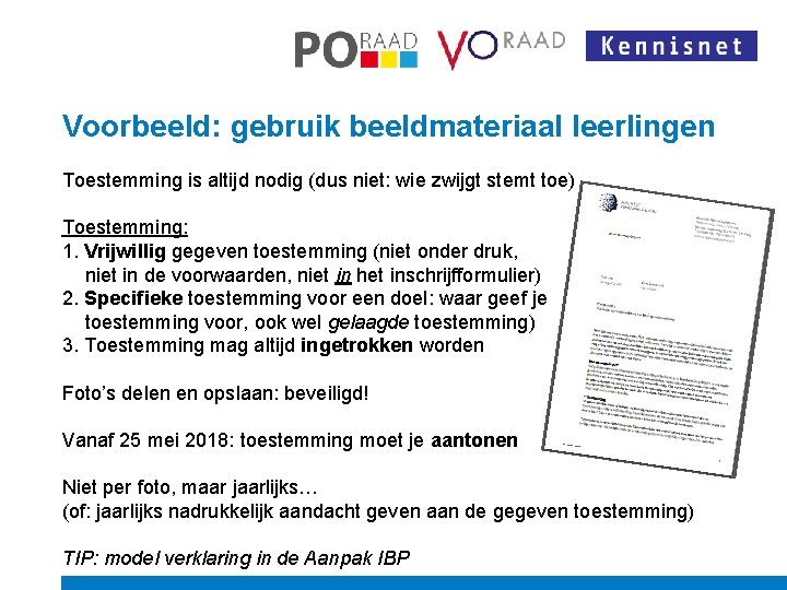 Voorbeeld: gebruik beeldmateriaal leerlingen Toestemming is altijd nodig (dus niet: wie zwijgt stemt toe)