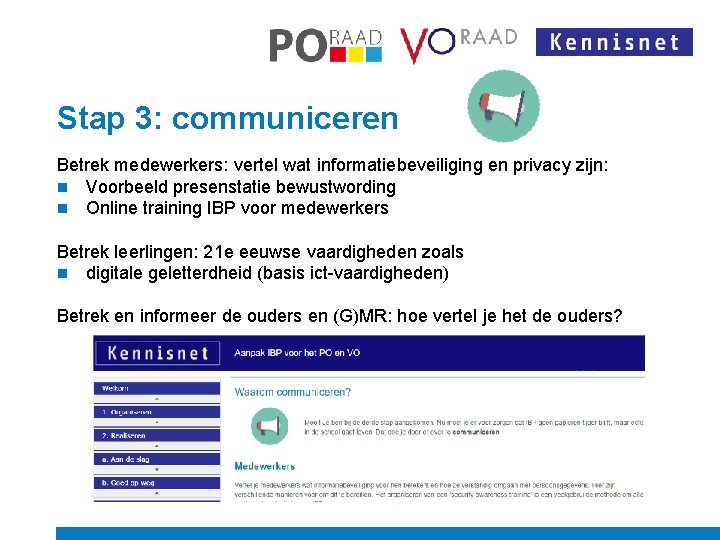 Stap 3: communiceren Betrek medewerkers: vertel wat informatiebeveiliging en privacy zijn: n Voorbeeld presenstatie