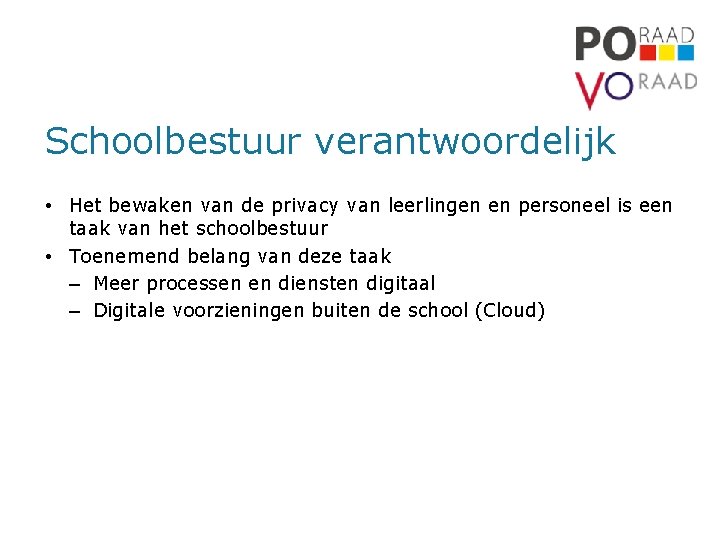 Schoolbestuur verantwoordelijk • Het bewaken van de privacy van leerlingen en personeel is een