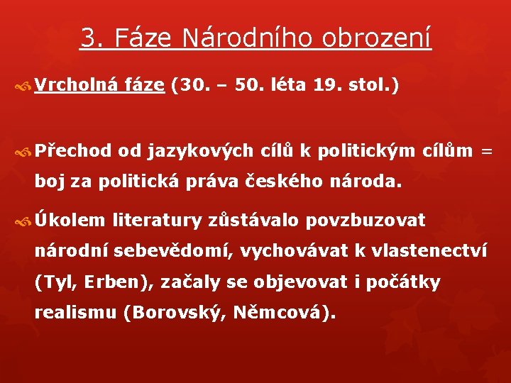 3. Fáze Národního obrození Vrcholná fáze (30. – 50. léta 19. stol. ) Přechod