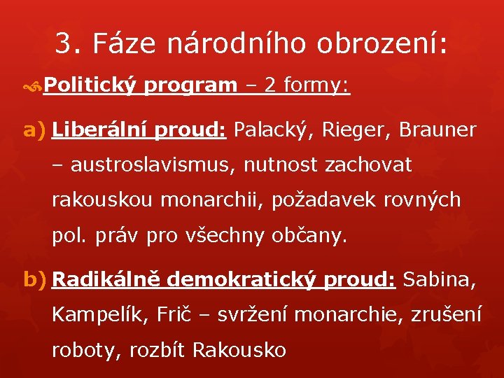 3. Fáze národního obrození: Politický program – 2 formy: a) Liberální proud: Palacký, Rieger,