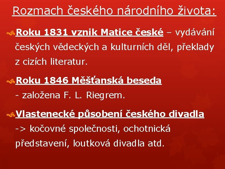 Rozmach českého národního života: Roku 1831 vznik Matice české – vydávání českých vědeckých a