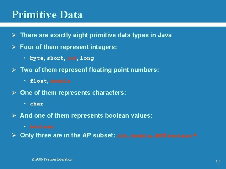 Primitive Data Ø There are exactly eight primitive data types in Java Ø Four