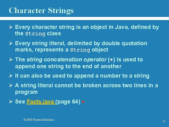 Character Strings Ø Every character string is an object in Java, defined by the