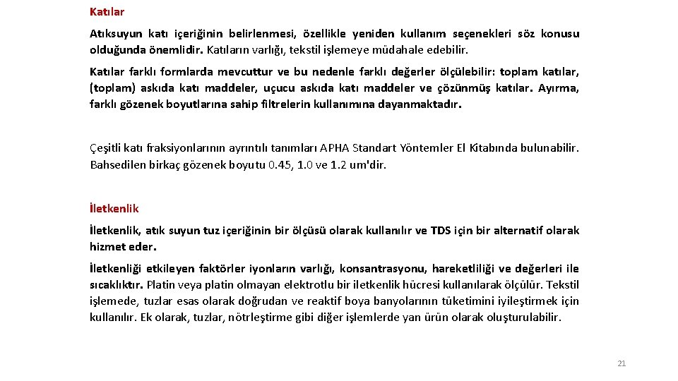 Katılar Atıksuyun katı içeriğinin belirlenmesi, özellikle yeniden kullanım seçenekleri söz konusu olduğunda önemlidir. Katıların