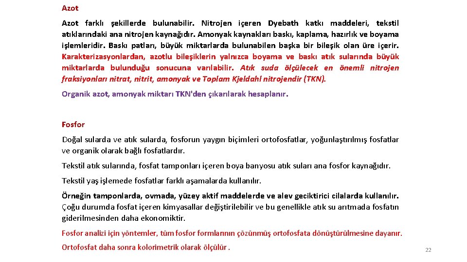 Azot farklı şekillerde bulunabilir. Nitrojen içeren Dyebath katkı maddeleri, tekstil atıklarındaki ana nitrojen kaynağıdır.