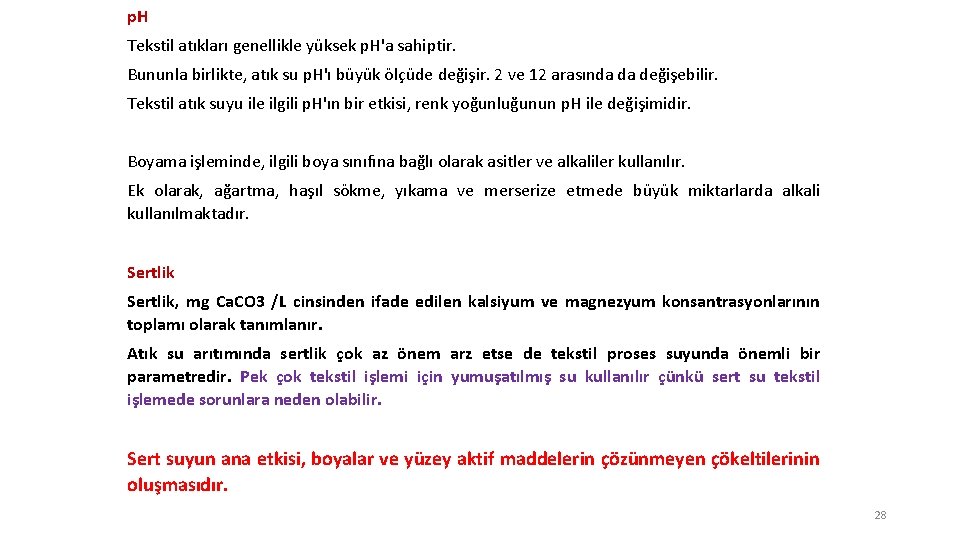 p. H Tekstil atıkları genellikle yüksek p. H'a sahiptir. Bununla birlikte, atık su p.