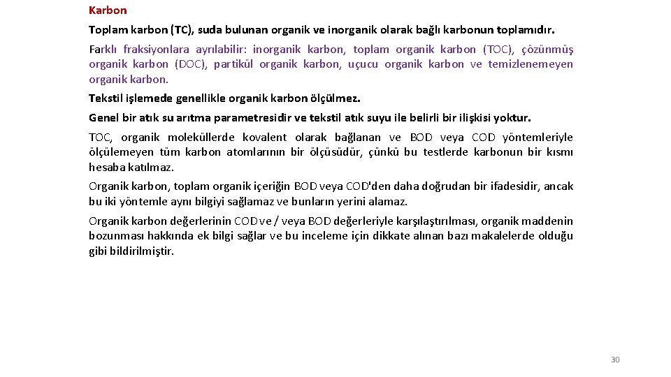 Karbon Toplam karbon (TC), suda bulunan organik ve inorganik olarak bağlı karbonun toplamıdır. Farklı