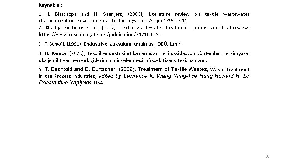 Kaynaklar: 1. I. Bisschops and H. Spanjers, (2003), Literature review on textile wastewater characterization,