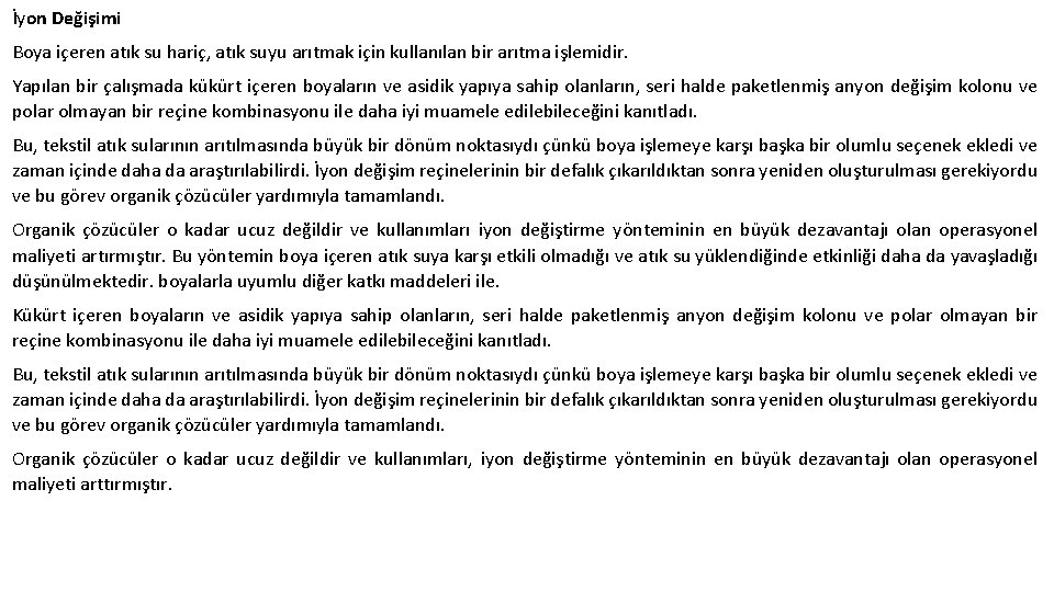 İyon Değişimi Boya içeren atık su hariç, atık suyu arıtmak için kullanılan bir arıtma