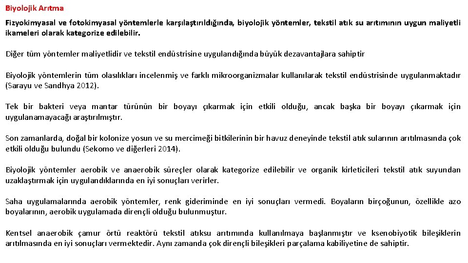 Biyolojik Arıtma Fizyokimyasal ve fotokimyasal yöntemlerle karşılaştırıldığında, biyolojik yöntemler, tekstil atık su arıtımının uygun