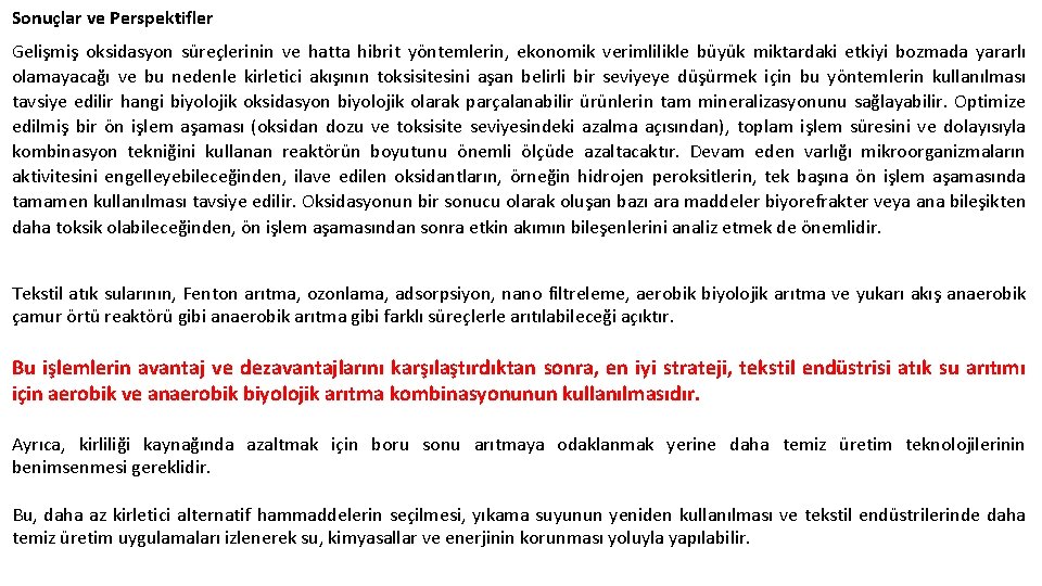 Sonuçlar ve Perspektifler Gelişmiş oksidasyon süreçlerinin ve hatta hibrit yöntemlerin, ekonomik verimlilikle büyük miktardaki