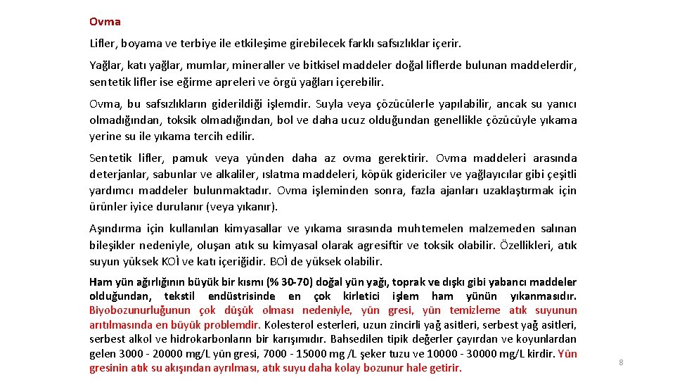 Ovma Lifler, boyama ve terbiye ile etkileşime girebilecek farklı safsızlıklar içerir. Yağlar, katı yağlar,