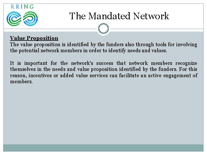 The Mandated Network Value Proposition The value proposition is identified by the funders also