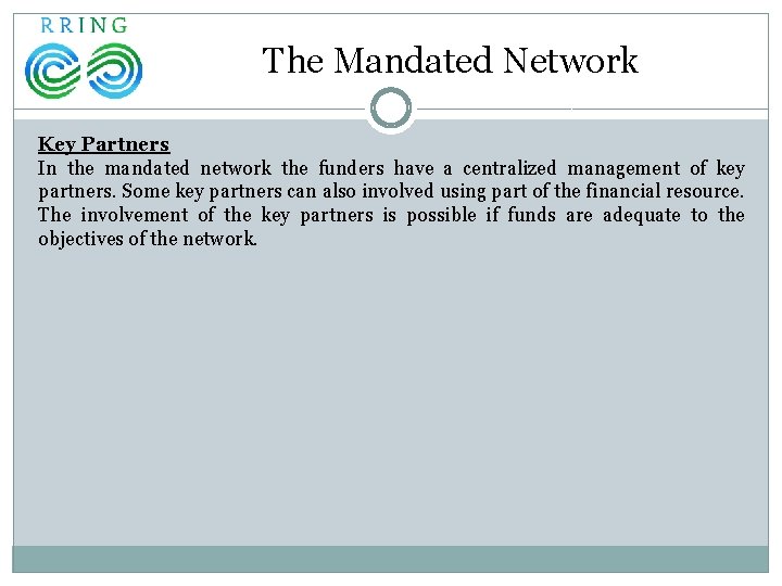 The Mandated Network Key Partners In the mandated network the funders have a centralized