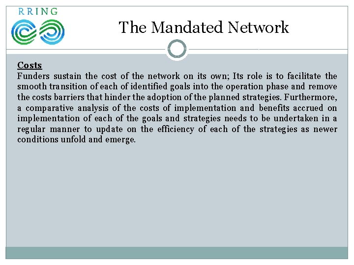 The Mandated Network Costs Funders sustain the cost of the network on its own;