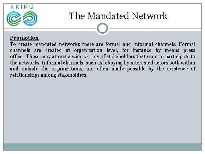 The Mandated Network Promotion To create mandated networks there are formal and informal channels.