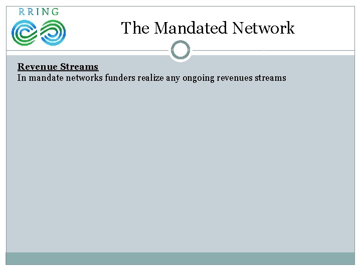 The Mandated Network Revenue Streams In mandate networks funders realize any ongoing revenues streams
