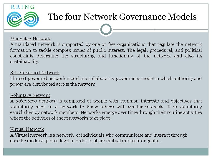 The four Network Governance Models Mandated Network A mandated network is supported by one