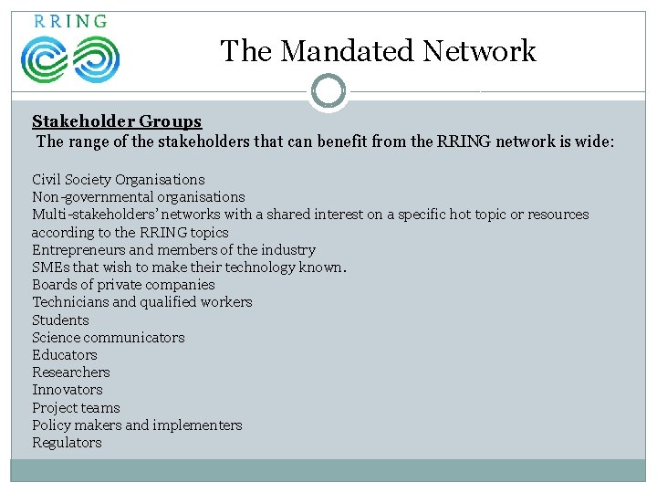 The Mandated Network Stakeholder Groups The range of the stakeholders that can benefit from