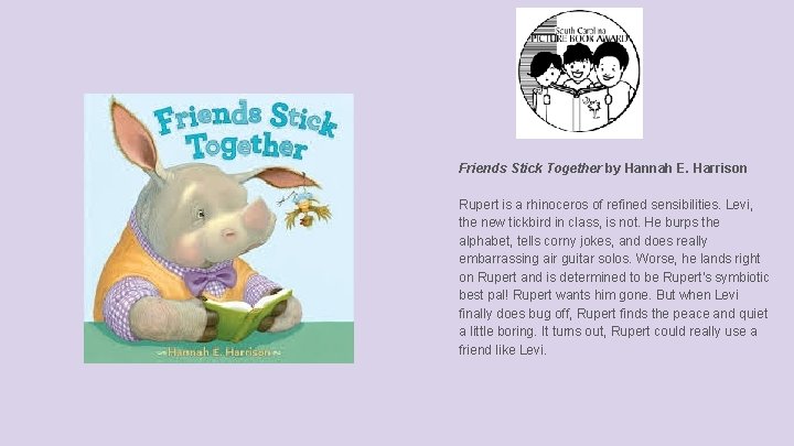 Friends Stick Together by Hannah E. Harrison Rupert is a rhinoceros of refined sensibilities.