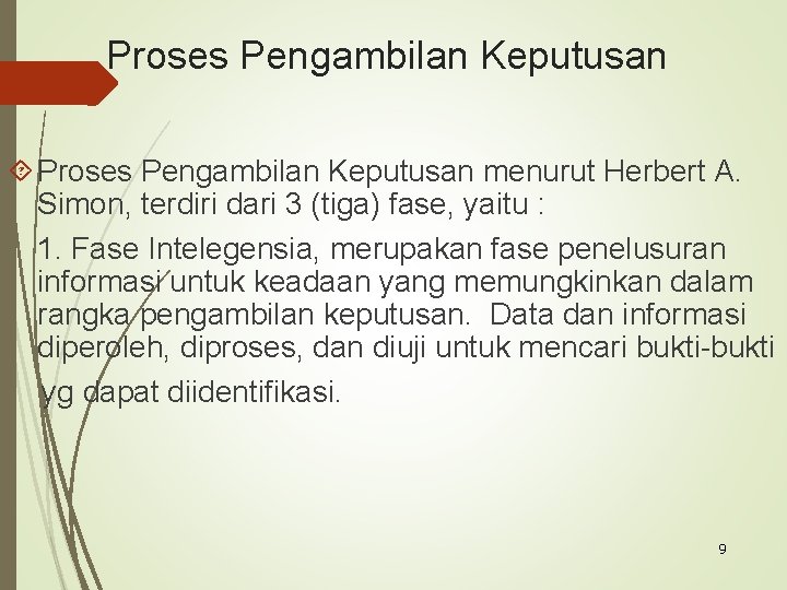 Proses Pengambilan Keputusan menurut Herbert A. Simon, terdiri dari 3 (tiga) fase, yaitu :