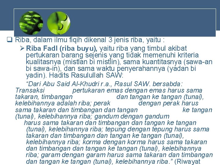 q Riba, dalam ilmu fiqih dikenal 3 jenis riba, yaitu : Ø Riba Fadl