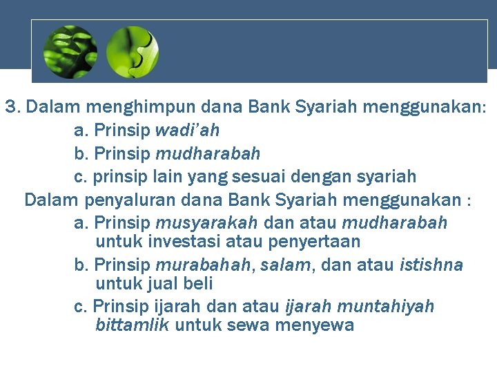 3. Dalam menghimpun dana Bank Syariah menggunakan: a. Prinsip wadi’ah b. Prinsip mudharabah c.