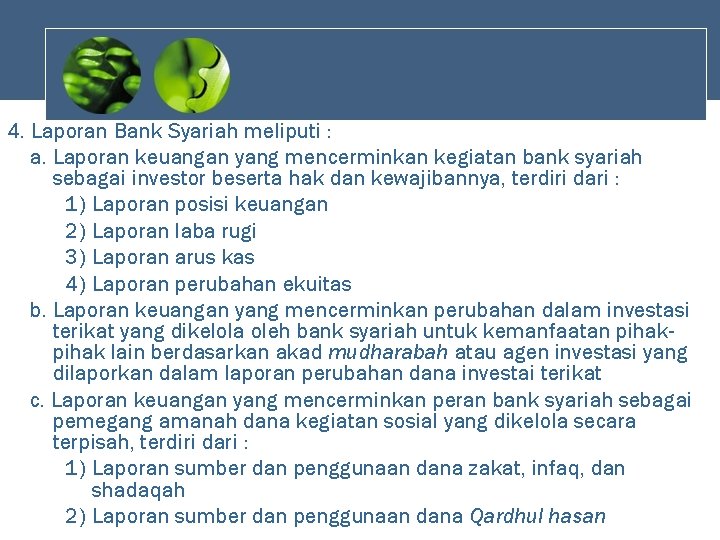 4. Laporan Bank Syariah meliputi : a. Laporan keuangan yang mencerminkan kegiatan bank syariah