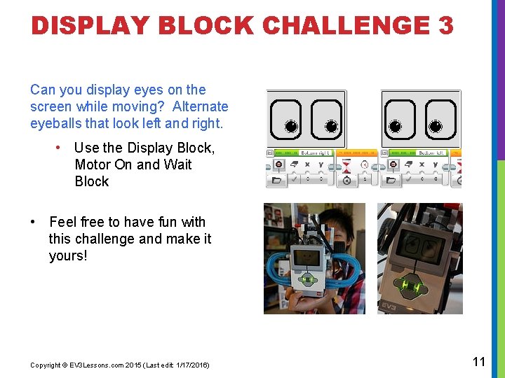 DISPLAY BLOCK CHALLENGE 3 Can you display eyes on the screen while moving? Alternate