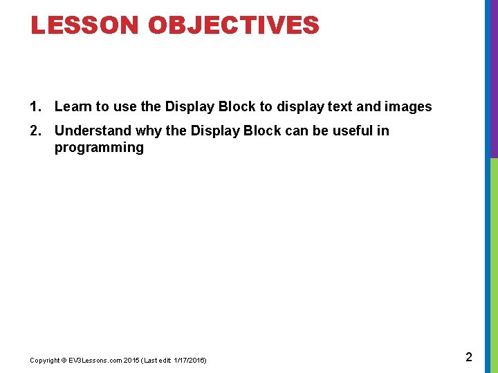 LESSON OBJECTIVES 1. Learn to use the Display Block to display text and images