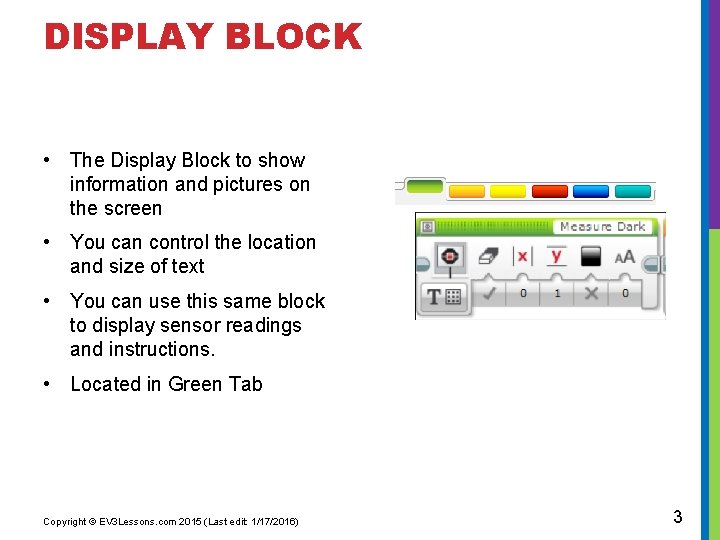 DISPLAY BLOCK • The Display Block to show information and pictures on the screen