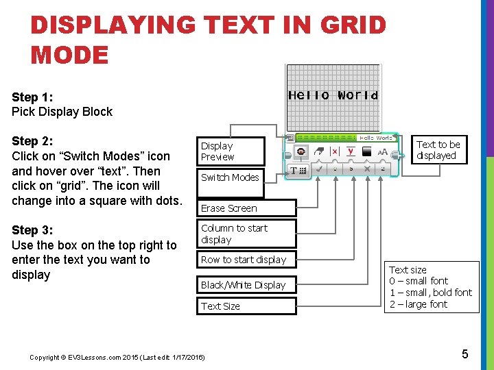 DISPLAYING TEXT IN GRID MODE Step 1: Pick Display Block Step 2: Click on