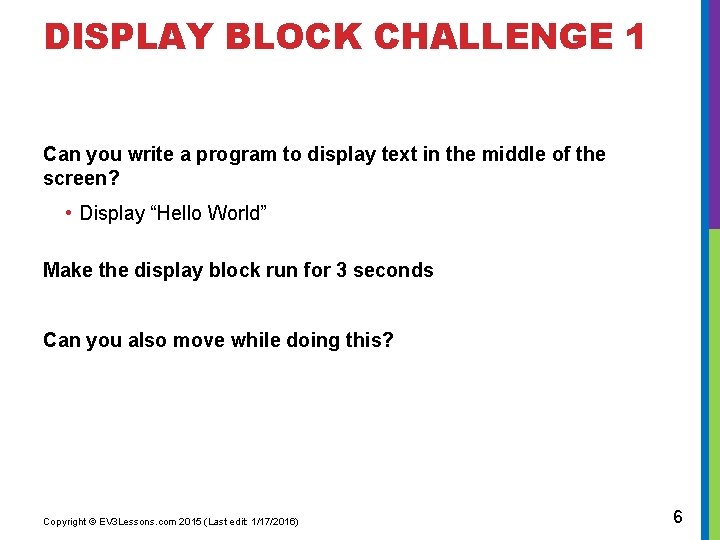 DISPLAY BLOCK CHALLENGE 1 Can you write a program to display text in the