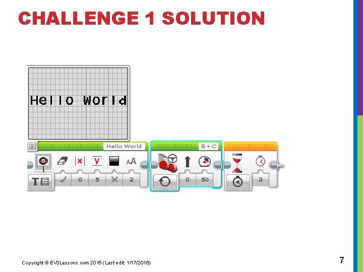 CHALLENGE 1 SOLUTION Copyright © EV 3 Lessons. com 2015 (Last edit: 1/17/2016) 7
