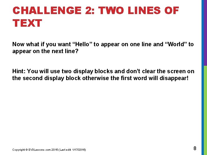 CHALLENGE 2: TWO LINES OF TEXT Now what if you want “Hello” to appear