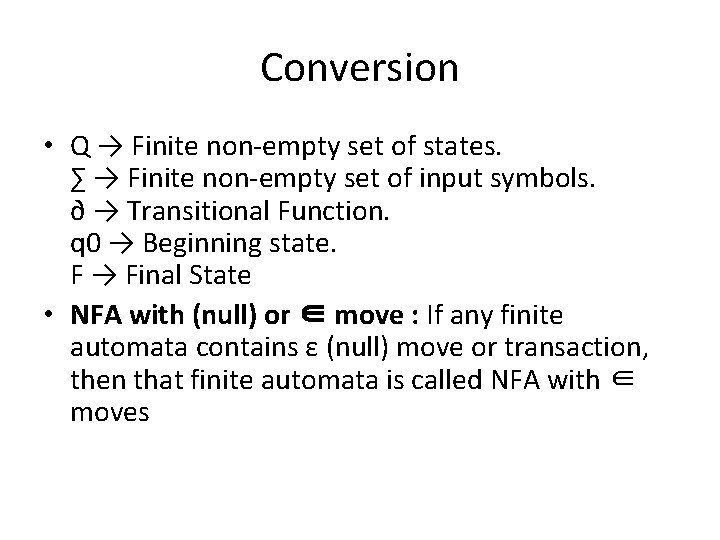Conversion • Q → Finite non-empty set of states. ∑ → Finite non-empty set Conversion • Q → Finite non-empty set of states. ∑ → Finite non-empty set