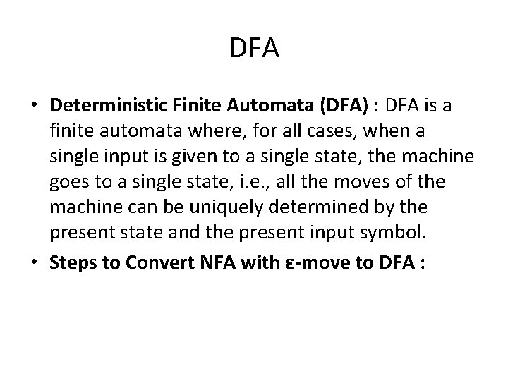 DFA • Deterministic Finite Automata (DFA) : DFA is a finite automata where, for DFA • Deterministic Finite Automata (DFA) : DFA is a finite automata where, for