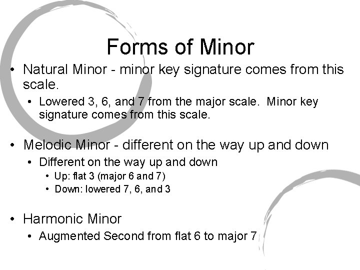 Forms of Minor • Natural Minor - minor key signature comes from this scale.
