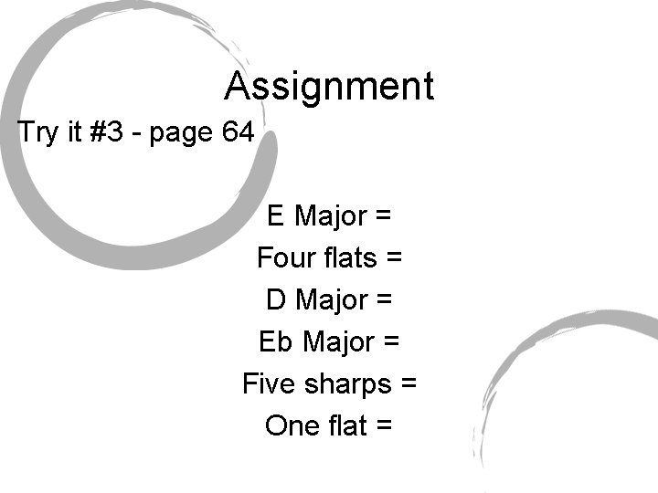 Assignment Try it #3 - page 64 E Major = Four flats = D