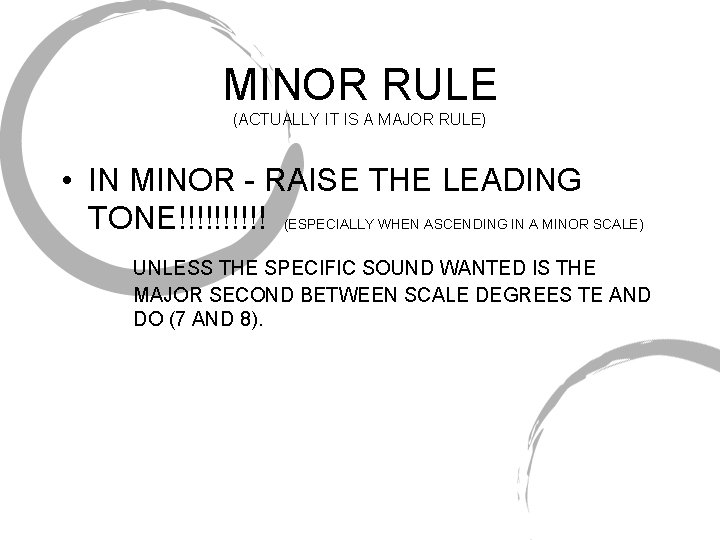 MINOR RULE (ACTUALLY IT IS A MAJOR RULE) • IN MINOR - RAISE THE